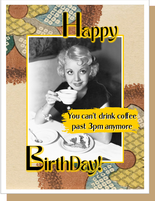 You Can't Drink Coffee  - Birthday Card